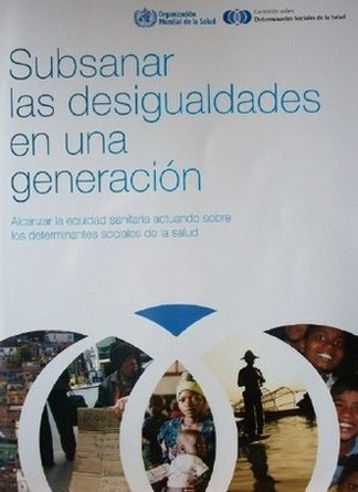 Subsanar las desigualdades en una generación : alcanzar la equidad sanitaria actuando sobre los determinantes sociales de la salud