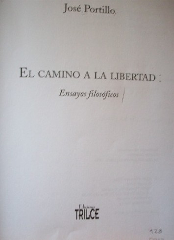 El camino a la libertad : ensayos filosóficos