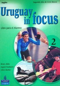 Uruguay in focus 2 : inglés : libro para el alumno