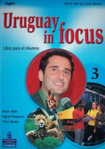 Uruguay in focus 3 : inglés : libro para el alumno