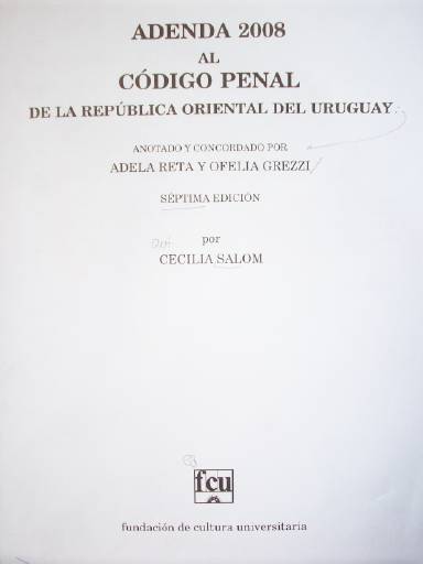 Adenda 2008 al Código Penal de la República Oriental del Uruguay : anotado y concordado por Adela Reta y Ofelia Grezzi