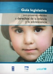 Guía legislativa para proyectos referidos a derechos de la infancia y la adolescencia