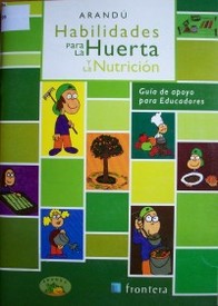 Habilidades para la huerta y la nutrición : guía de apoyo para educadores