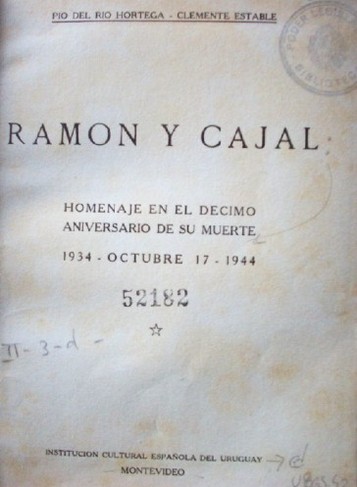 Ramón y Cajal : homenaje en el décimo aniversario de su muerte 1934- octubre 17- 1944