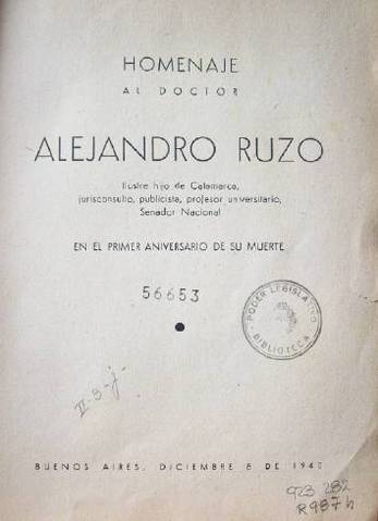 Homenaje al Dr. Alejandro Ruzo : ilustre hijo de Catamarca, jurisconsulto, publicista, profesor universitario, Senador Nacional en el primer aniversario de su muerte