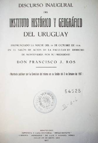 Discurso inaugural del Instituto Histórico y Geográfico del Uruguay pronunciado la noche del 14 de octubre de 1916, en el salón de actos de la Facultad de Derecho de Montevideo, por su presidente.
