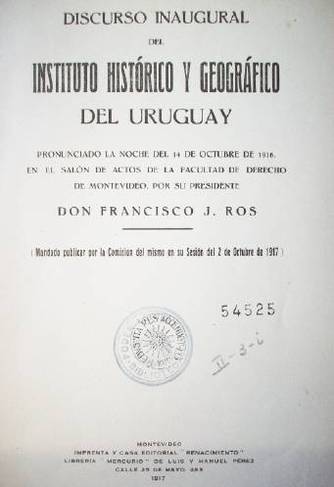 Discurso inaugural del Instituto Histórico y Geográfico del Uruguay pronunciado la noche del 14 de octubre de 1916, en el salón de actos de la Facultad de Derecho de Montevideo, por su presidente.