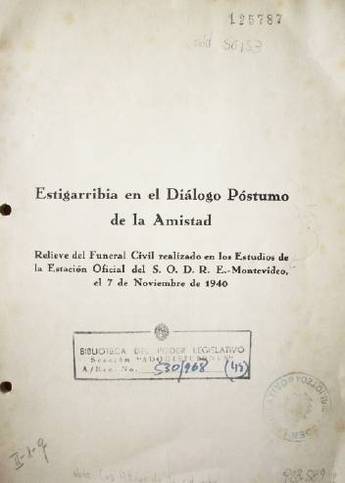 Estigarribia en el Diálogo Póstumo de la amistad : relieve del funeral civil realizado en los estudios de la estación oficial del S.O.D.R.E. -Montevideo, el 7 de noviembre de 1940.