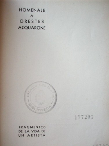 Homenaje a Orestes Acquarone : fragmentos de la vida de un artista