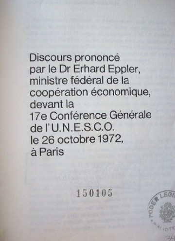 Discours prononcé par le Dr. Erhard Eppler, ministre fédéral de la coopération économique, devant la 17e Conférence Générale de l' U.N.E.S.C.O. le 26 octobre 1972, á Paris