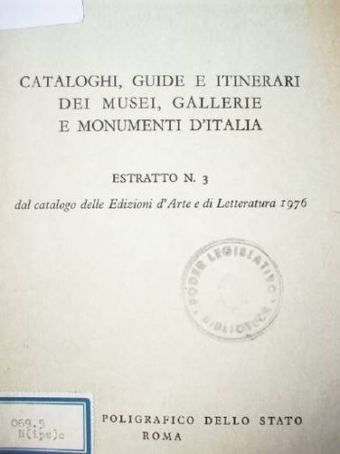 Cataloghi, guide e itinerari dei musei, gallerie e monumenti d'Italia : estratto N. 3 dal catalogo delle edizioni d'Arte e di Letteratura 1976
