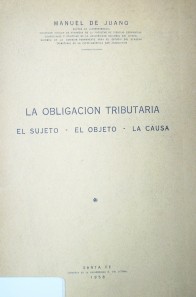 La obligación tributaria : el sujeto, el objeto, la causa