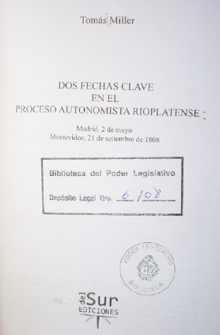 Dos fechas clave en el proceso autonomista rioplatense : Madrid, 2 de mayo [y] Montevideo, 21 de setiembre de 1808