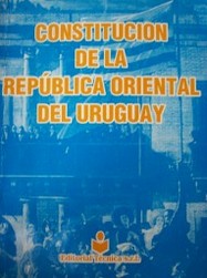 Constitución de la República Oriental del Uruguay : Constitución uruguaya de 1967 actualizada en 2004 con las reformas de 1989, 1994, 1996 y 2004