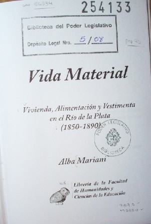 Vida material : vivienda, alimentación y vestimenta en el Río de la Plata : (1850-1890)