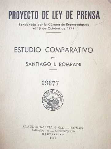 Proyecto de Ley de Prensa : sancionado por la Cámara de Representantes, el 18 de octubre de 1944 : estudio comparativo