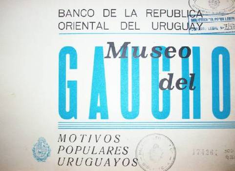Museo del Gaucho : motivos populares uruguayos