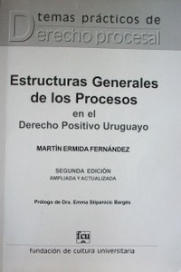 Estructuras generales de los procesos en el Derecho Positivo uruguayo