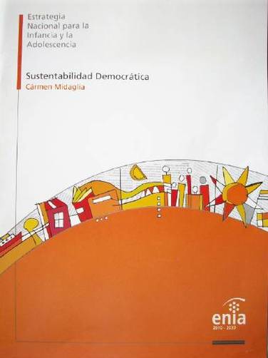 Sustentabilidad democrática : Estrategia Nacional para la Infancia y la Adolescencia : los retos de la sustentabilidad democrática