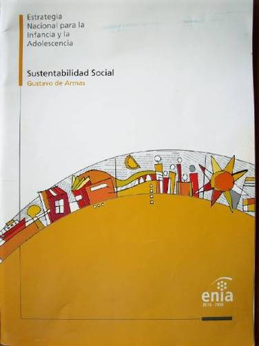 Sustentabilidad social : reflexiones sobre la relación entre la "Estrategia Nacional para la infancia y la Adolescencia" y el modelo de desarrollo de Uruguay hacia el año 2030