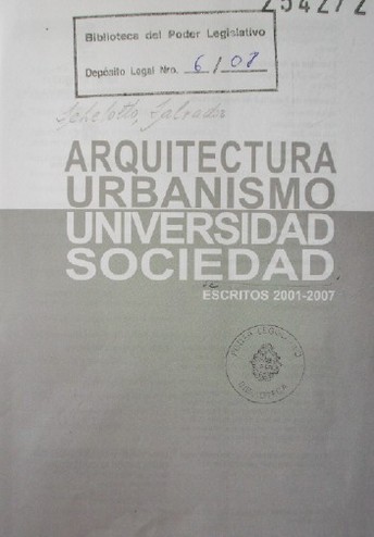 Arquitectura, urbanismo, universidad, sociedad : escritos 2001-2007