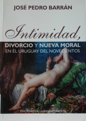 Intimidad, divorcio y nueva moral en el Uruguay del novecientos
