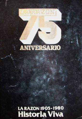 La Razón 1905-1980 : 75 Aniversario : historia viva