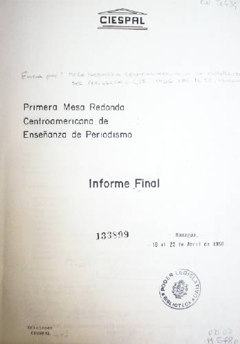 Primera mesa redonda Centroamericana de Enseñanza de Periodismo : informe final