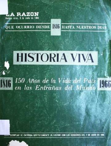 Historia viva 1816-1966 : 150 años de la vida del país en las entrañas del mundo : que ocurrió desde 1816 hasta nuestros días.