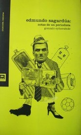 Edmundo Sagardúa : notas de un periodista