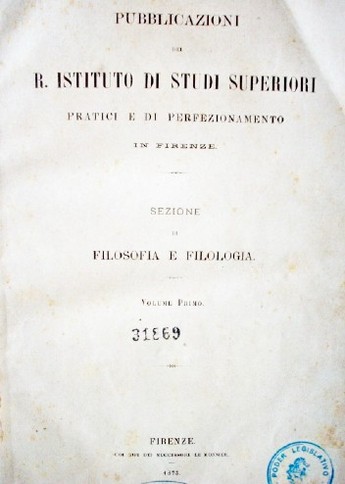 Pubblicazioni del R. Instituto di studi superiori : practici e di perfezionamento in Firenze : Sezione di filosofía e filología