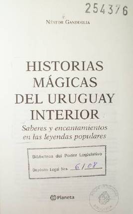 Historias mágicas del Uruguay interior : saberes y encantamientos en las leyendas populares