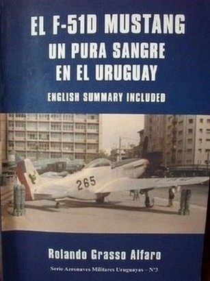 El F-51D Mustang : un pura sangre en el Uruguay
