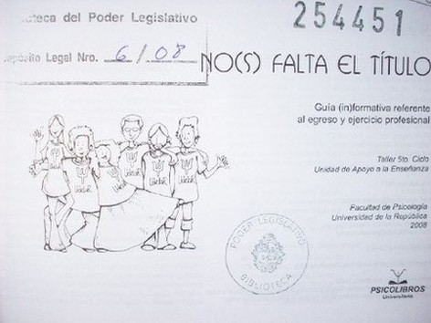 No(s) falta el título : guía (in)formativa referente al egreso y ejercicio profesional