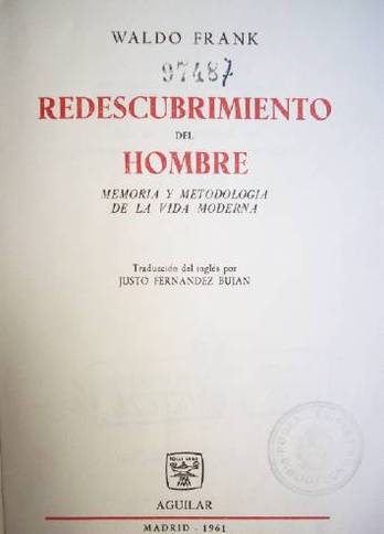 Redescubrimiento del hombre : memoria y metodologia de la vida moderna