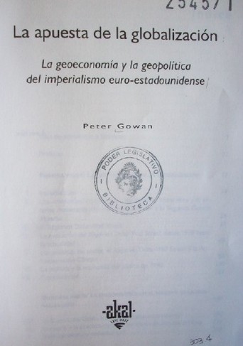 La apuesta de la globalización : la geoeconomía y la geopolítica del imperialismo euro-estadounidense