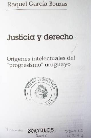 Justicia y derecho : orígenes intelectuales del "progresismo" uruguayo