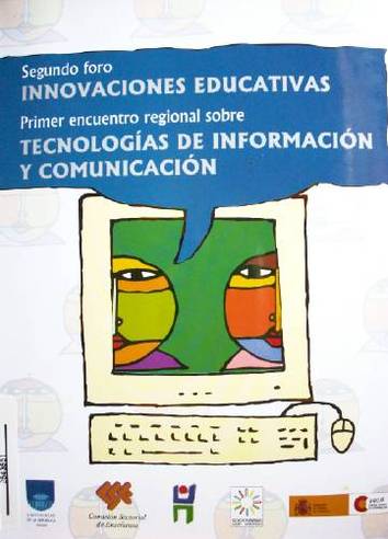 Foro de Innovaciones Educativas (2º) y 1er. Encuentro Regional sobre Tecnologías de Información y Comunicación