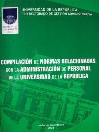 Compilación de normas relacionadas con la administración de personal de la Universidad de la República