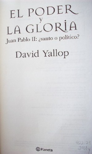 El poder y la gloria : Juan Pablo II: ¿santo o político?