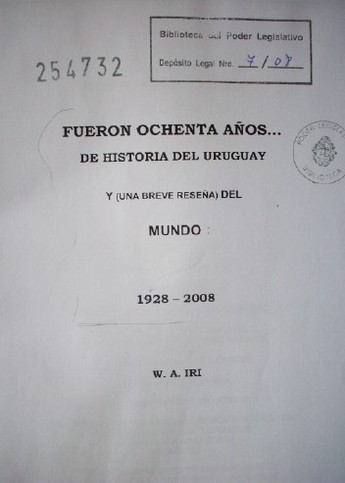 Fueron ochenta años...de historia del Uruguay y (una breve reseña) del mundo : 1928-2008