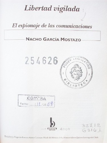 Libertad vigilada : el espionaje de las comunicaciones