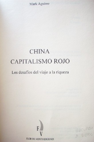 China : capitalismo rojo : los desafíos del viaje a la riqueza