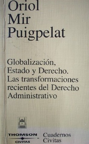 Globalización, Estado y Derecho. Las transformaciones recientes del Derecho administrativo