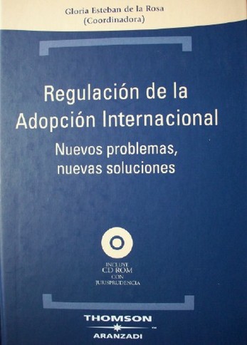 Regulación de la adopción internacional : nuevos problemas, nuevas soluciones
