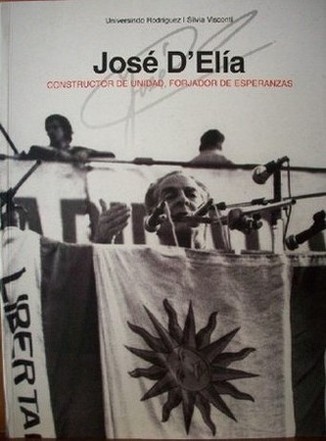 José D'Elia : constructor de unidad, forjador de esperanzas