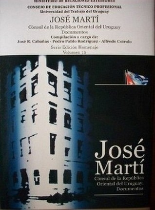 José Martí : Cónsul de la República Oriental del Uruguay : documentos