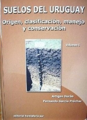 Suelos del Uruguay, origen, clasificación, manejo y conservación