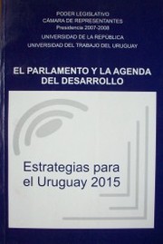 El parlamento y la agenda del desarrollo : estrategias para el Uruguay 2015