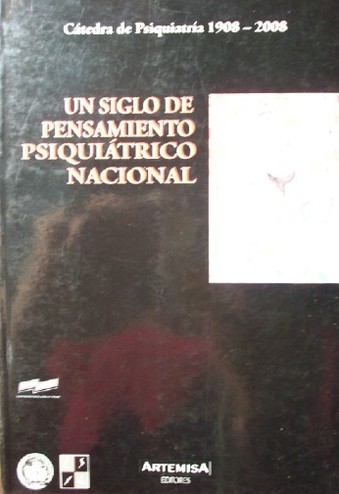 Cátedra de psiquiatría 1908 - 2008: un siglo de pensamiento psiquiátrico nacional